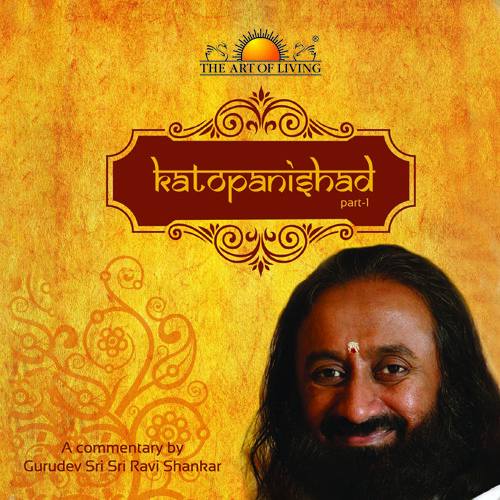 Katopanishad commentary in English by sri sri ravishankar on katha upanishad